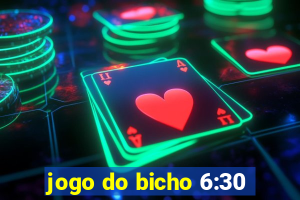 jogo do bicho 6:30