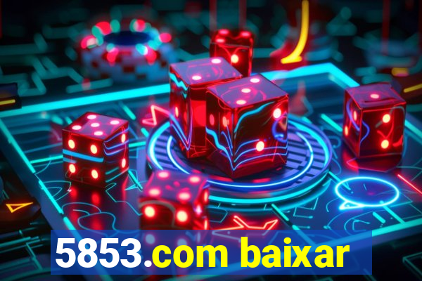 5853.com baixar