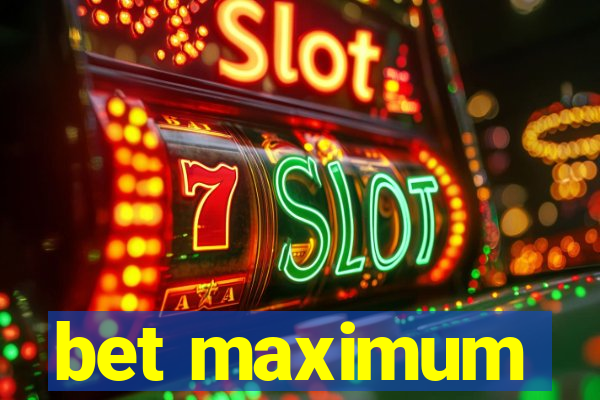 bet maximum