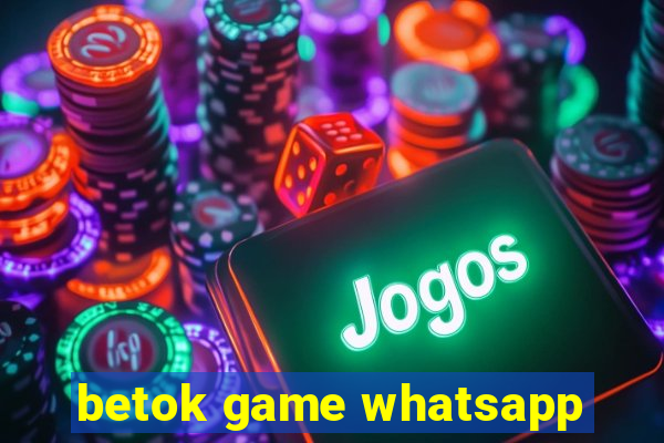 betok game whatsapp