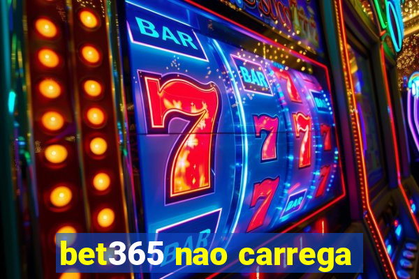 bet365 nao carrega