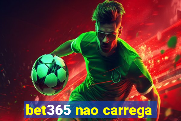 bet365 nao carrega