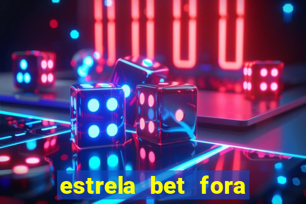 estrela bet fora do ar