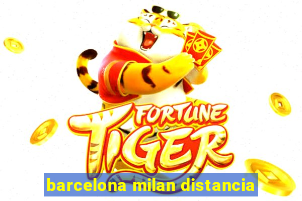 barcelona milan distancia