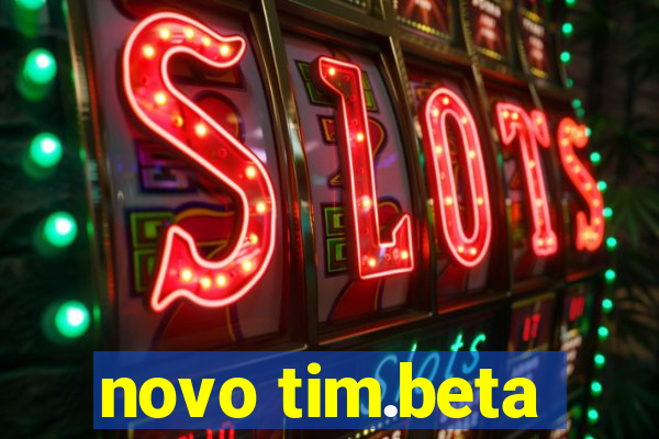 novo tim.beta