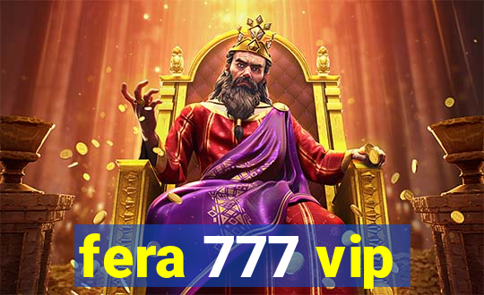 fera 777 vip