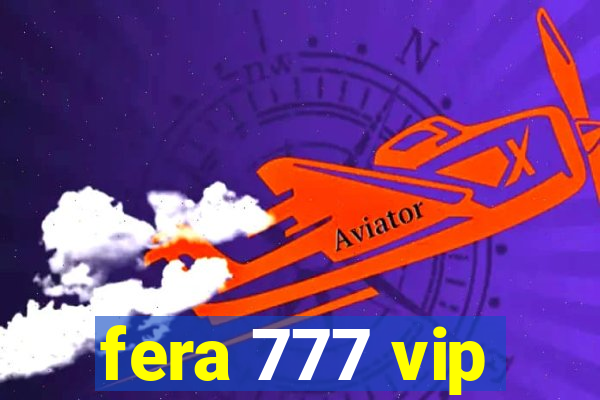 fera 777 vip