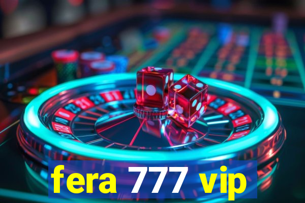 fera 777 vip