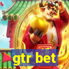 gtr bet