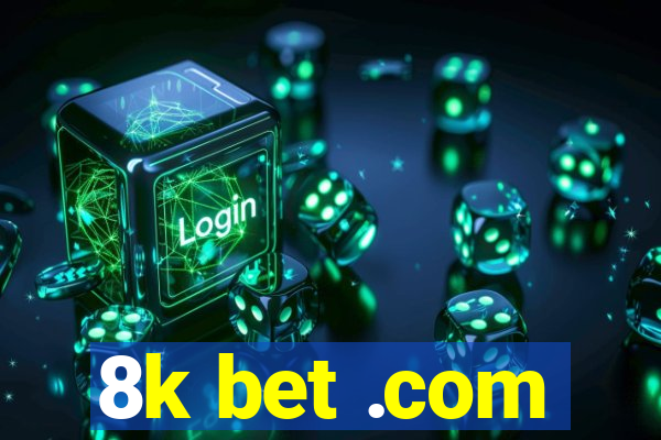 8k bet .com