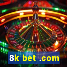 8k bet .com