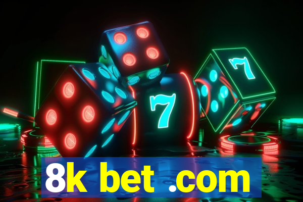 8k bet .com