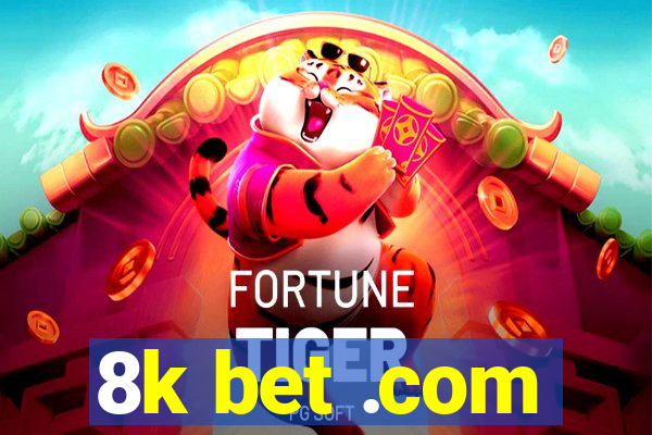 8k bet .com