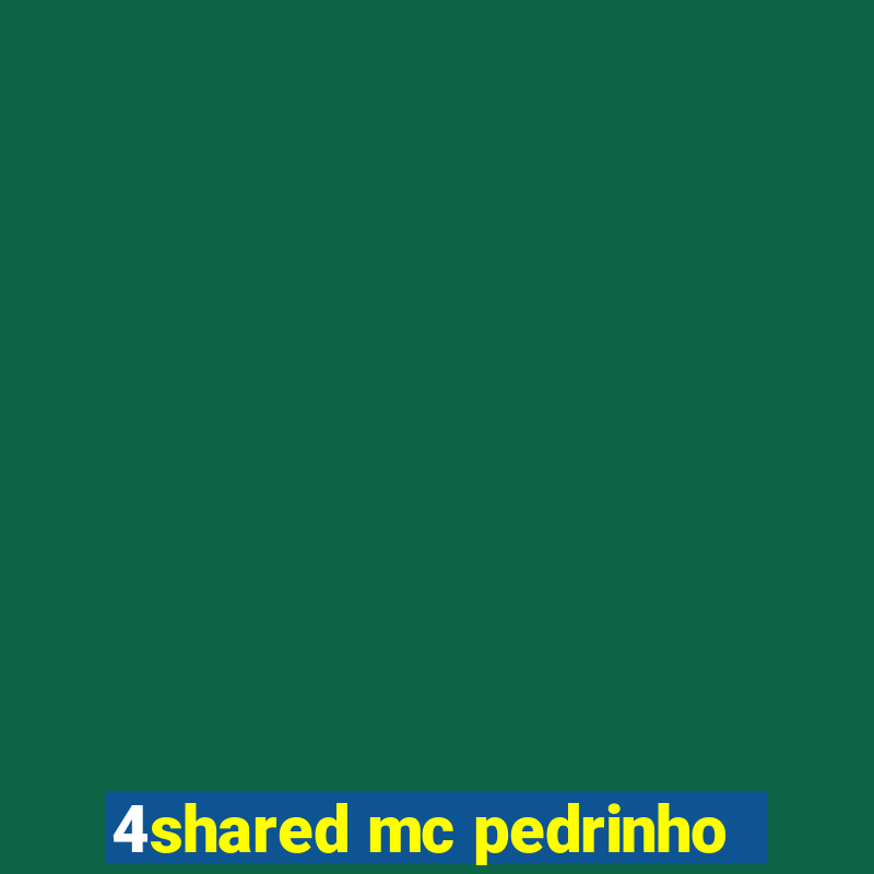 4shared mc pedrinho