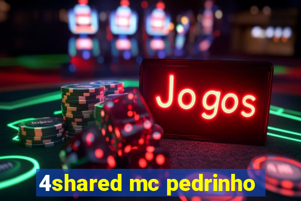 4shared mc pedrinho