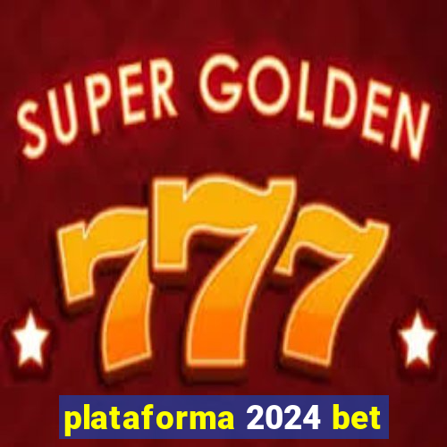 plataforma 2024 bet