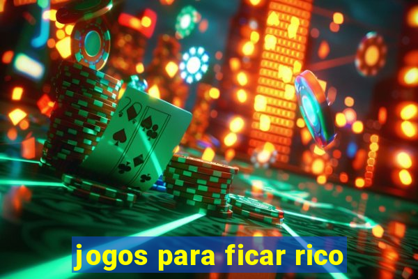 jogos para ficar rico