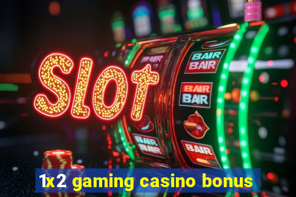 1x2 gaming casino bonus