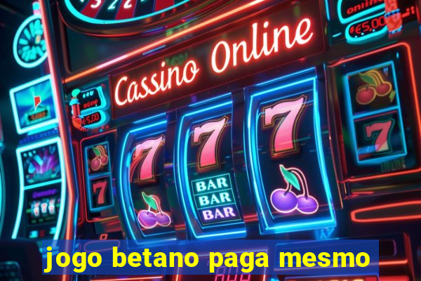 jogo betano paga mesmo