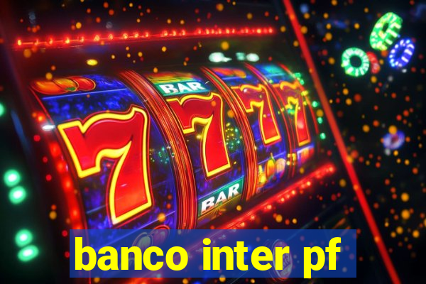 banco inter pf