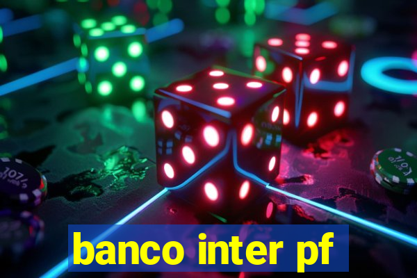 banco inter pf