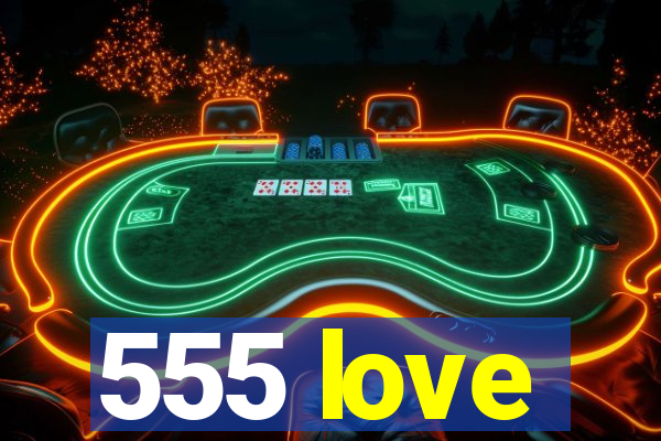 555 love