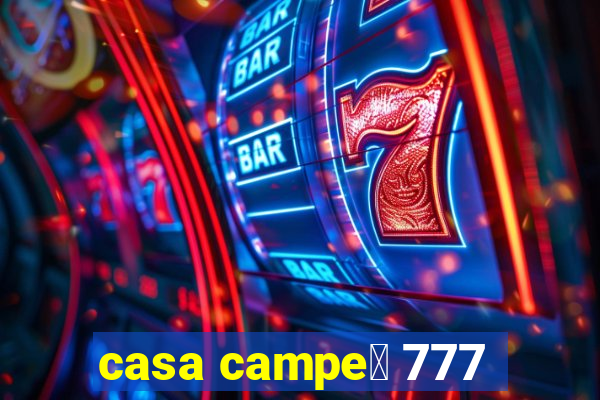 casa campe茫 777