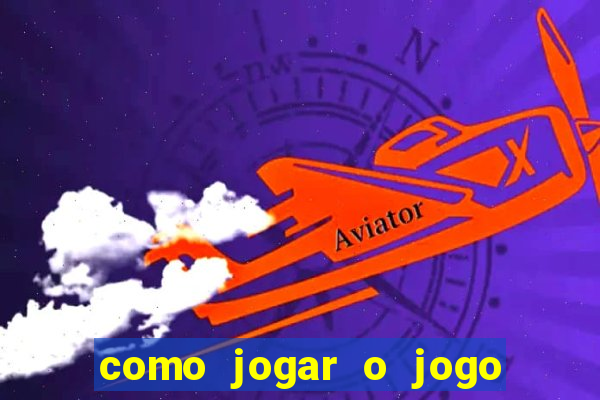 como jogar o jogo do tigrinho e ganhar dinheiro