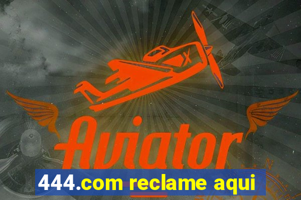 444.com reclame aqui