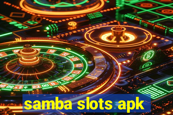 samba slots apk