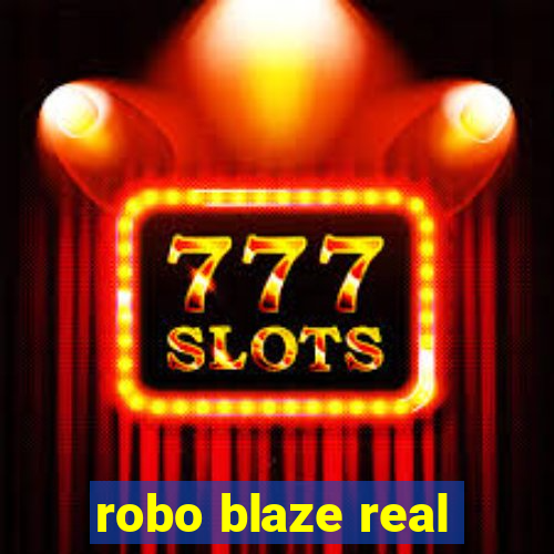 robo blaze real