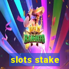 slots stake