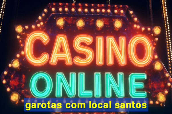 garotas com local santos