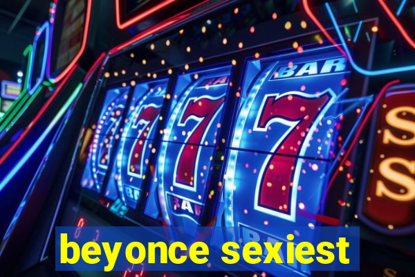 beyonce sexiest