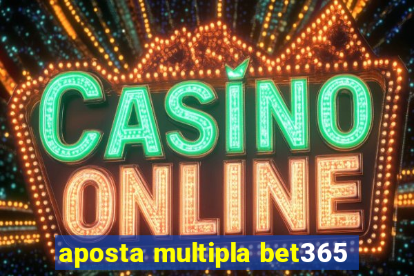 aposta multipla bet365