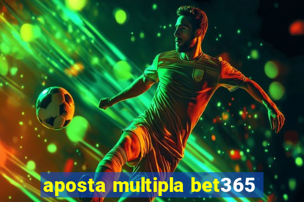 aposta multipla bet365