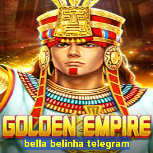 bella belinha telegram