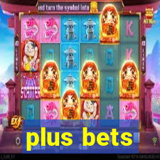 plus bets