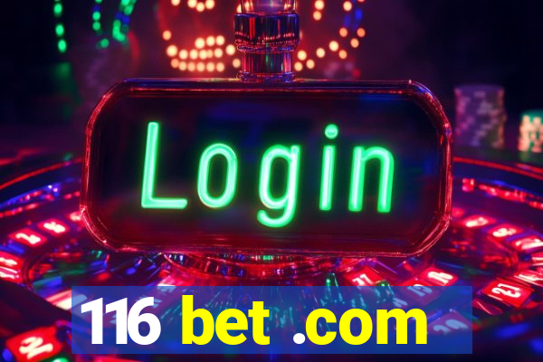 116 bet .com