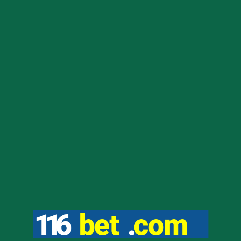 116 bet .com