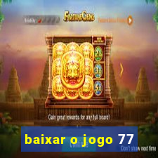 baixar o jogo 77