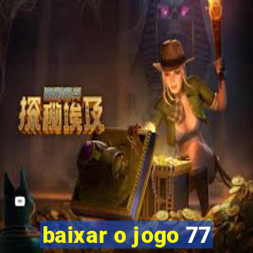 baixar o jogo 77