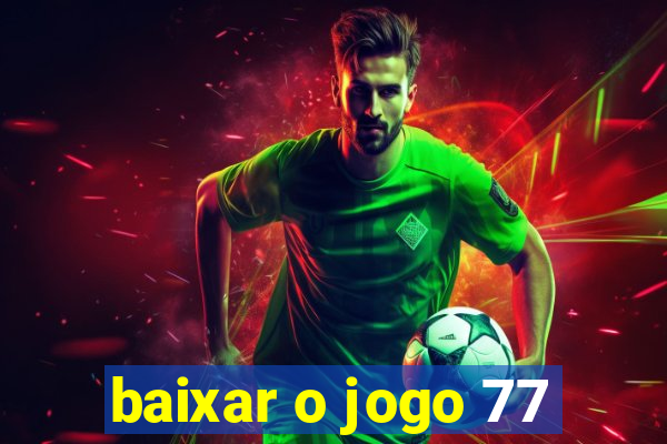 baixar o jogo 77