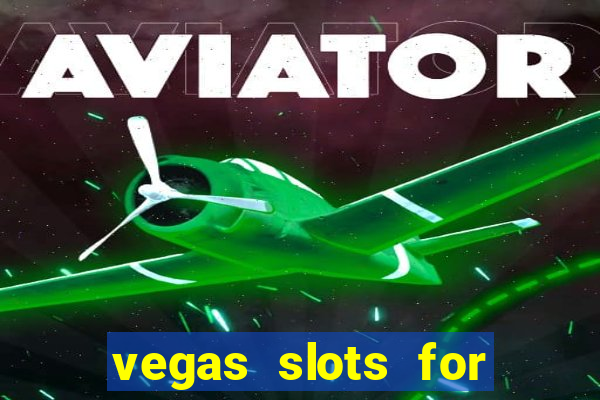 vegas slots for free online