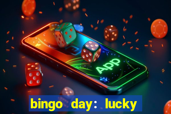 bingo day: lucky to win