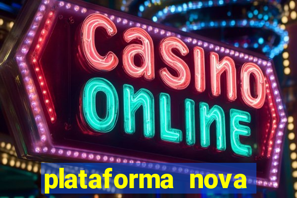 plataforma nova pagando cassino