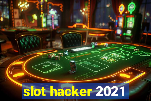 slot hacker 2021