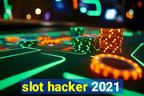 slot hacker 2021