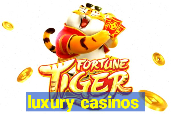 luxury casinos