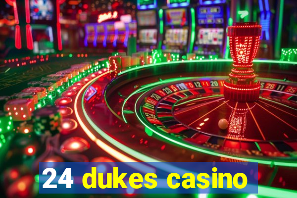 24 dukes casino